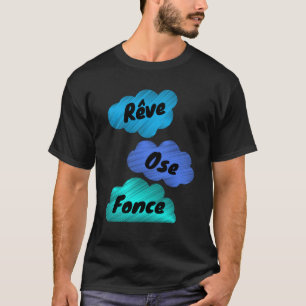 "RÊVE, OSE, FONCE" T-Shirt avec Phrase Positif