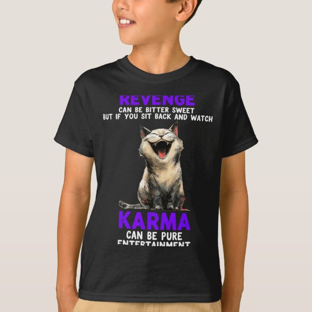 Revenge Can Be Bitter Sweet But If You Sit Back An T-Shirt (Vorderseite)