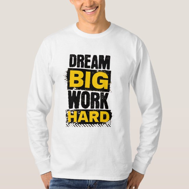 Rêver grand, travailler dur - T-shirt motivationne (Devant)