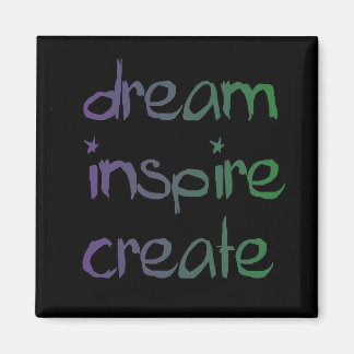Rêver, inspirer, créer un aimant