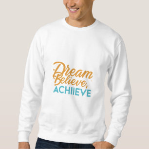 Rêvez. Crois. Réalisation. - Sweatshirt de base ma