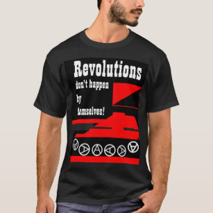 Revolutionen geschehen nicht durch selbst T - T-Shirt