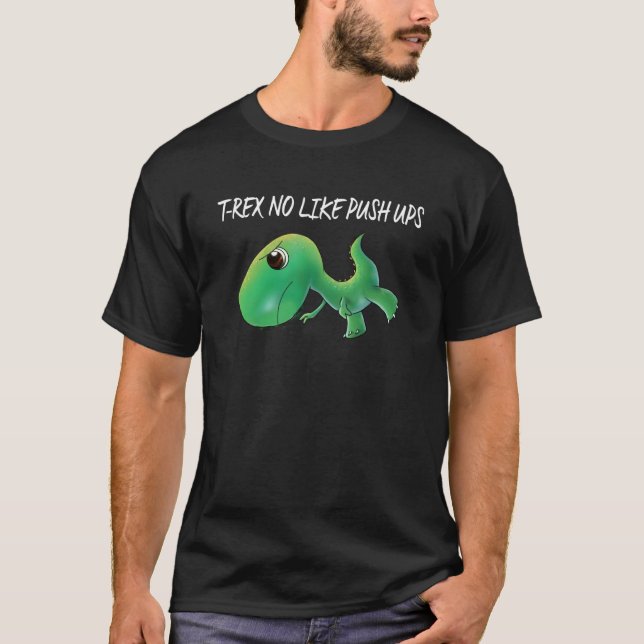 Rex nicht wie Liegestütze Dinosaurier T-Shirt (Vorderseite)
