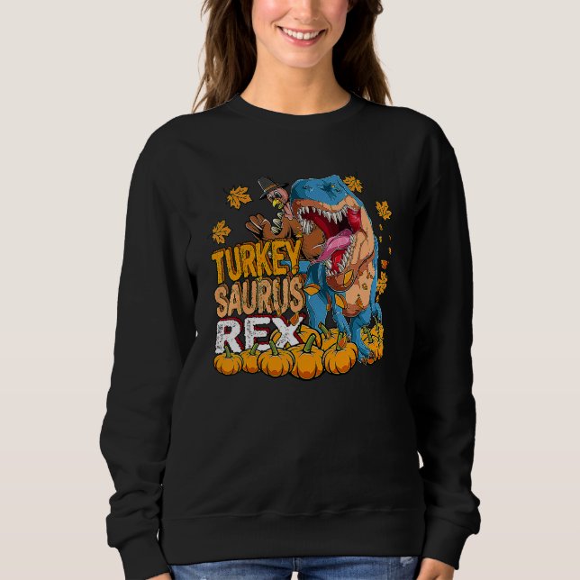 Rex Thanksgiving Thanksgiving Turkey Saurus Rex Sweatshirt (Vorderseite)