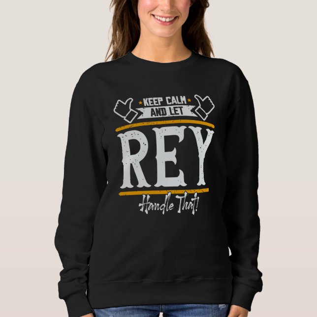 Rey Bleib ruhig und lass Rey das machen Sweatshirt (Vorderseite)
