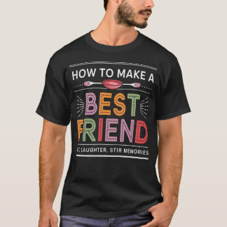 Rezept der Freundschaft Füge Lachen hinzu und teil T-Shirt