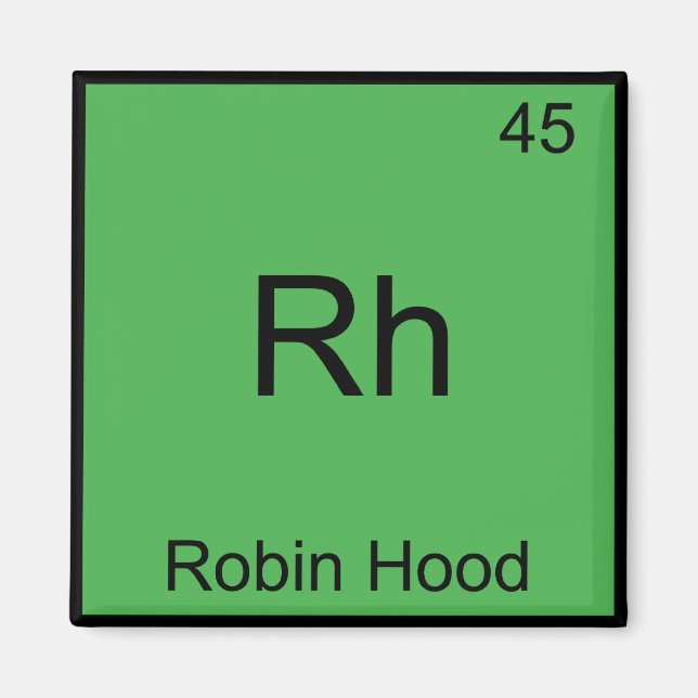 Rh - Robin Hood Funny Chemistry Element Symbol T-S Magnet (Vorne)