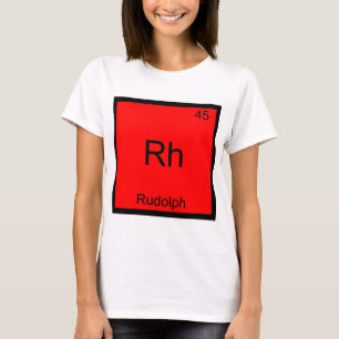 Rh - Rudolph Lustiges Chemie-Element-Symbol-T-Shir T-Shirt