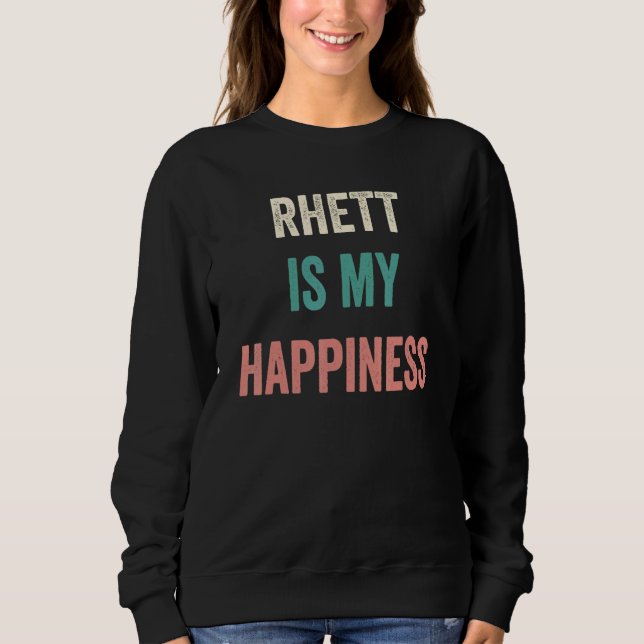 Rhett Is My Happiness Sweatshirt (Vorderseite)