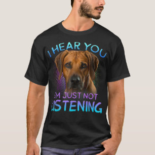 Rhodesian Ridgeback Ich höre Sie nicht zuhören T-Shirt