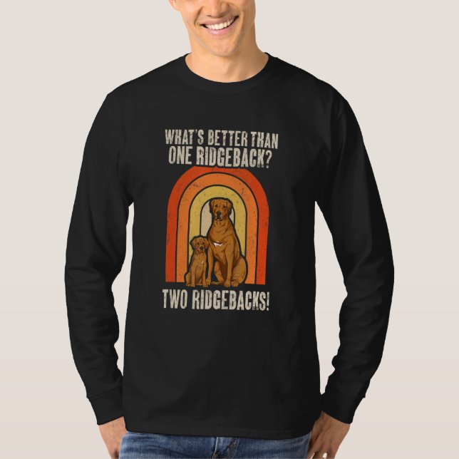 Rhodesian Ridgeback Retro What's Better Than One R T-Shirt (Vorderseite)
