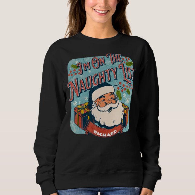 Richard Christmas Naughty List   Santa xmas holida Sweatshirt (Vorderseite)