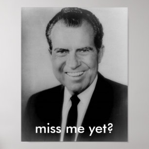 Richard Nixon "vermisst mich noch?" Poster