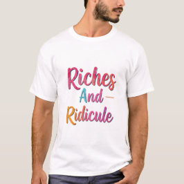 Riches and RilächesT-Shirt T-Shirt