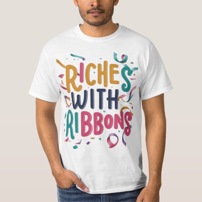 Riches mit Ribbons: Feiern Sie Ihren Erfolg" T-Shirt (Vorderseite)