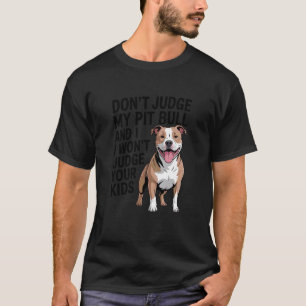 Richte nicht über meinen Pit Bull, Pittie, Pitbull T-Shirt