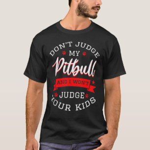 Richte nicht über meinen Pitbull und ich richte ni T-Shirt