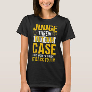 Richterin hat unsere Rechtsanwaltskanzlei abgewies T-Shirt