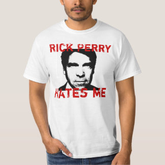 Rick Perry hasst mich - T - Shirt