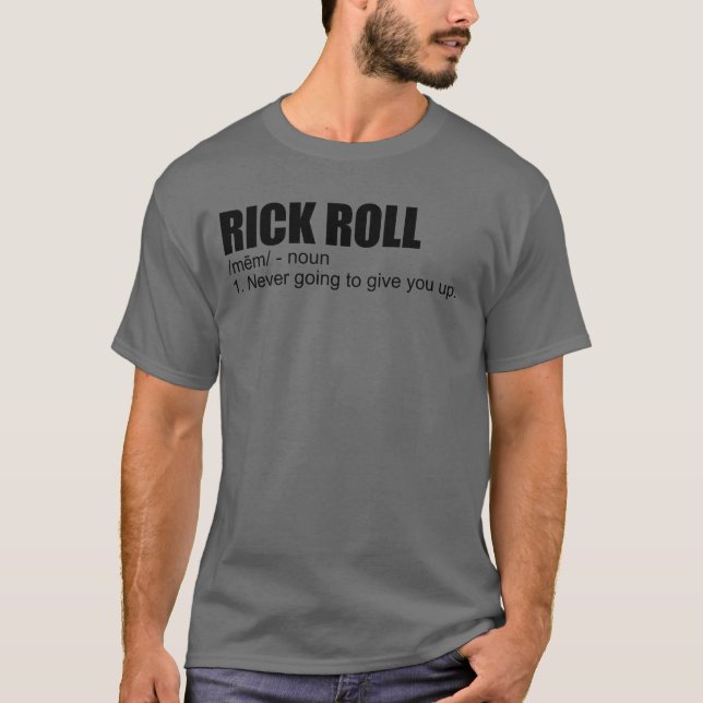 Rick Roll Meme Definition Funny Meme Rick Roll T-Shirt (Vorderseite)