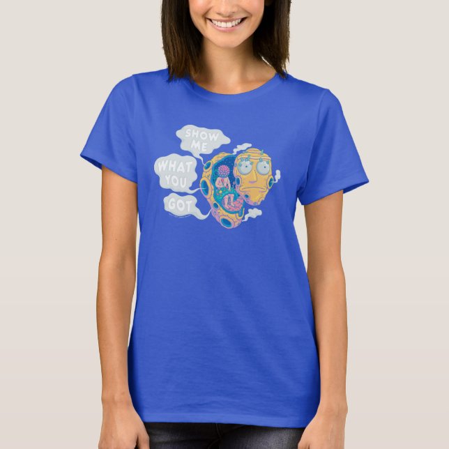 RICK UND MORTY™ | ZEIGEN SIE MIR, WAS SIE GOT HABE T-Shirt (Vorderseite)