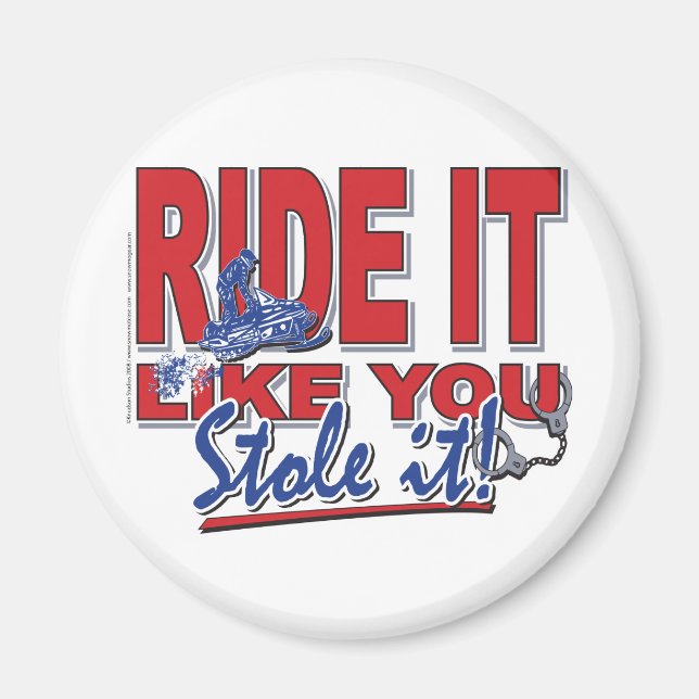 Ride-it-like-you-stole-it-[ Magnet (Vorne)