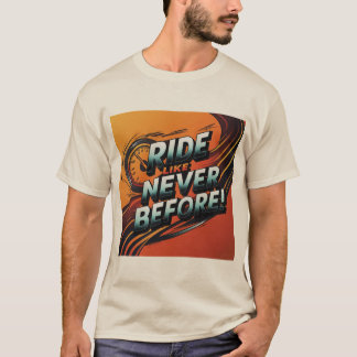 "Ride Never Before" T-Shirt-Design T-Shirt
