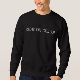 Ride oder Die 101 Sweatshirt (Mens Fit)