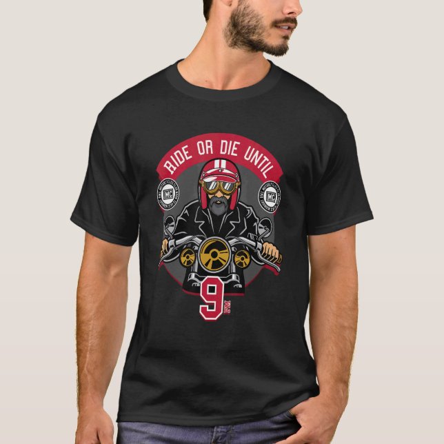 Ride or die until 9 PM Motorcycle riders bikers T-Shirt (Vorderseite)