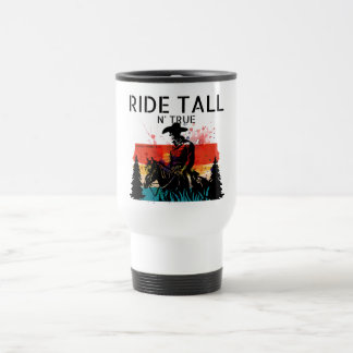 Ride tall n’ true - Travel mug Reisebecher