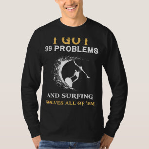 Ride the Waves of Life: Surfen löst alle 99 m T-Shirt