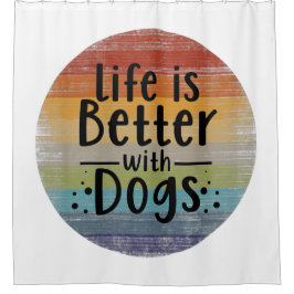 Rideaux De Douche La vie est meilleure avec les chiens