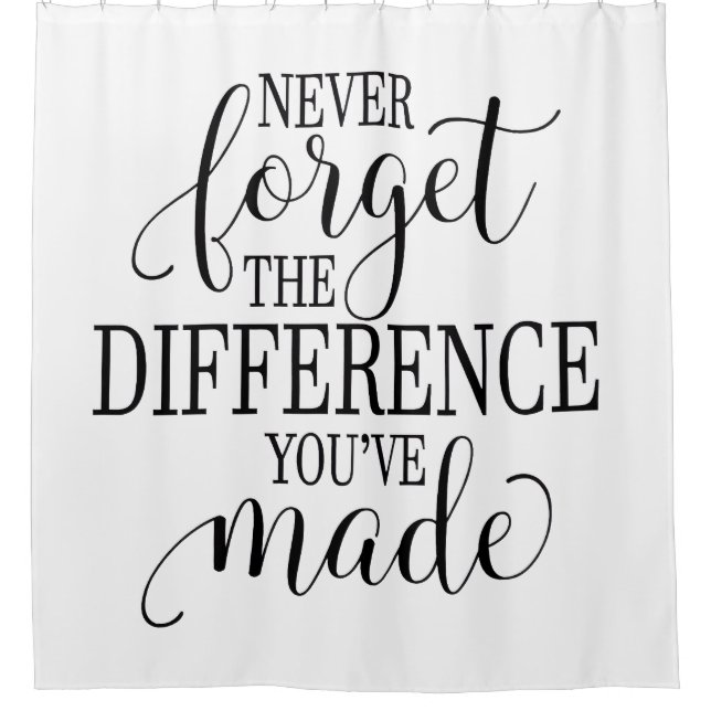 Rideaux De Douche Never Forget the Difference You’ve Made (Devant)