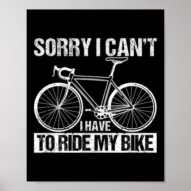 Rider Funny Cycling Sorry I Can't I Have To Ride M Poster (Vorne)