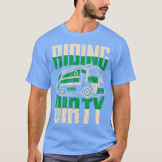 Riding dirty Funny garbage truck driver  T-Shirt