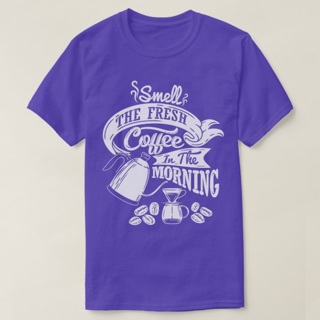 Riechen Sie den frischen Kaffee am Morgen Kaffee S T-Shirt (Design vorne)