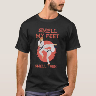 Riechen Sie mein Feet riechen sie Karate Martial D T-Shirt
