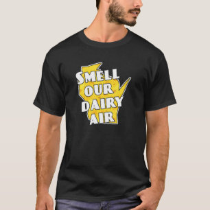 Riechen Sie unsere Dairy Air Wisconsin T-Shirt
