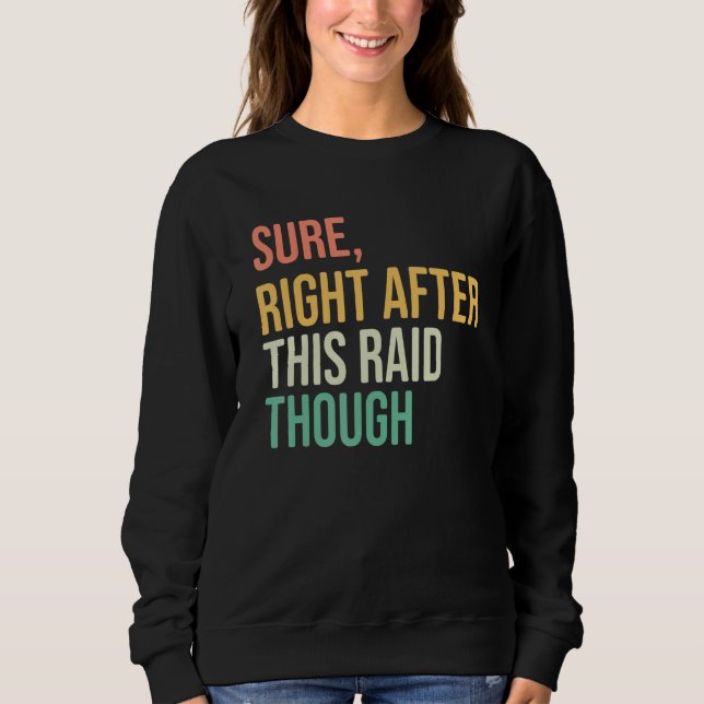 Right After-This Raid Funny video games hardcore g Sweatshirt (Vorderseite)