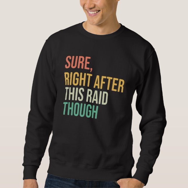 Right After-This Raid Funny video games hardcore g Sweatshirt (Vorderseite)