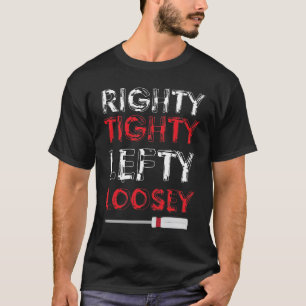 Righty Lefty Loosey T-Shirt