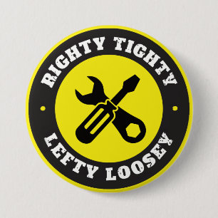 Righty Tighty Lefty Loosey Button