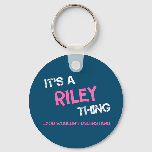 Riley, was du nicht verstehen würdest schlüsselanhänger (Vorderseite)