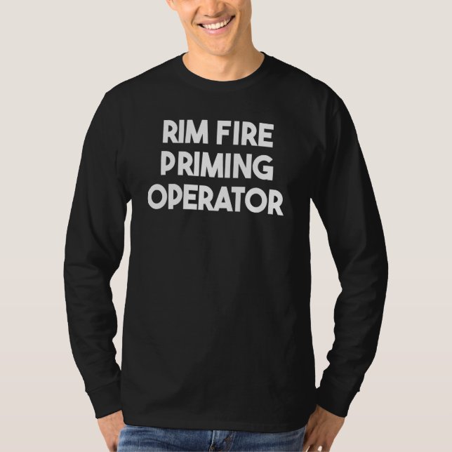 Rim Fire Priming Operator T-Shirt (Vorderseite)