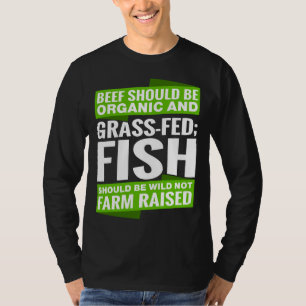 Rindfleisch sollte Bio werden, und es sollte Gras  T-Shirt
