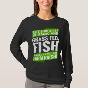 Rindfleisch sollte Bio werden, und es sollte Gras T-Shirt