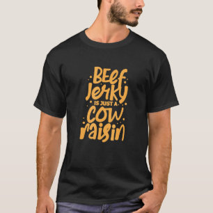 Rindfleisch-Trockenfleisch ist einfach Kuh-Rosine T-Shirt