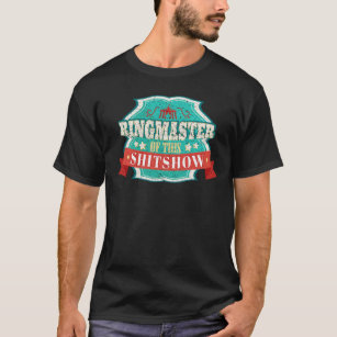 Ringmaster of the Shitshow Design for Chaos T-Shirt