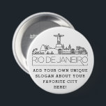 Rio De Janeiro City Skyline | Benutzerdefinierter  Button<br><div class="desc">Ein anpassbarer Button,  der die schöne Stadt Rio De Janeiro,  Brasilien darstellt. Diese Schaltfläche zeigt eine stilisierte Deko-Abbildung der einzigartigen Skyline der Stadt mit ihrem Namen darunter. Unter dem Namen der Stadt finden Sie einen Platz für Ihren einzigartigen Slogan oder Ihre Aussage über Ihre Lieblingsstadt.</div>