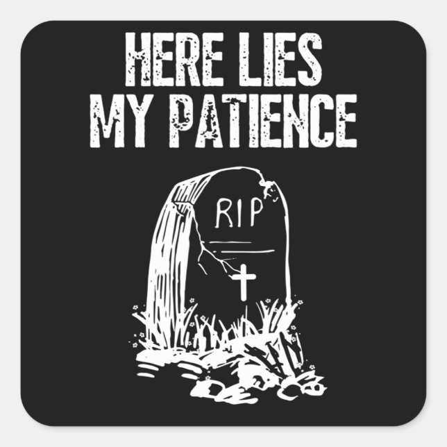RIP hier liegt meine Geduld Funny Gravestone Retro Quadratischer Aufkleber (Vorderseite)